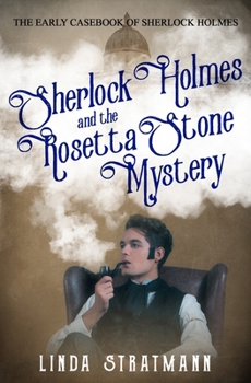 Sherlock Holmes and the Rosetta Stone Mystery (The Early Casebook of Sherlock Holmes) - Book #1 of the Early Casebook of Sherlock Holmes series