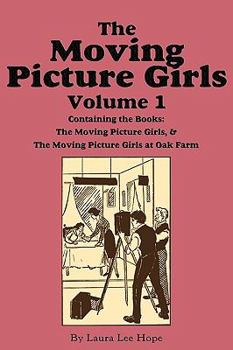 The Moving Picture Girls, Volume 1: Moving Picture Girls & ...at Oak - Book  of the Moving Picture Girls