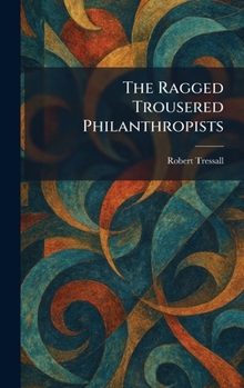 Hardcover The Ragged Trousered Philanthropists Book