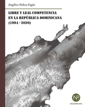 Paperback Libre y leal competencia en la República Dominicana (1994-2020) [Spanish] Book