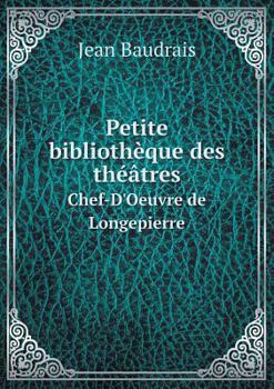 Paperback Petite biblioth?que des th??tres Chef-D'Oeuvre de Longepierre [French] Book