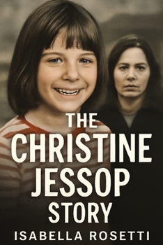 Paperback The Christine Jessop Story: A True-Crime Tale of Wrongful Conviction, Justice, and Redemption Book