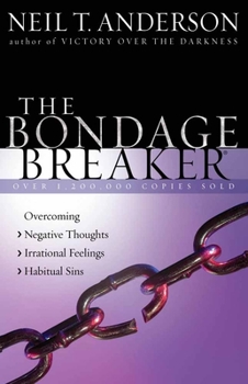 Paperback The Bondage Breaker(r): Overcoming *negative Thoughts *irrational Feelings *habitual Sins Book
