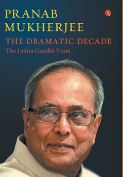 Hardcover The Dramatic Decade The Indira Gandhi Years Book