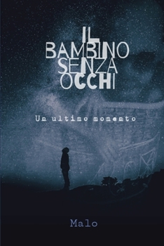 Paperback Il Bambino Senza Occhi: Un ultimo momento [Italian] Book