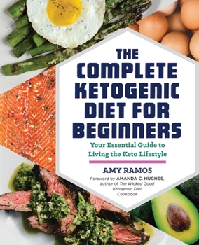 Paperback The Complete Ketogenic Diet for Beginners: Your Essential Guide to Living the Keto Lifestyle Book