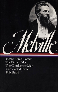 Hardcover Herman Melville: Pierre, Israel Potter, the Piazza Tales, the Confidence-Man, Billy Budd, Uncollected Prose (Loa #24) Book