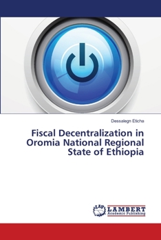 Paperback Fiscal Decentralization in Oromia National Regional State of Ethiopia Book