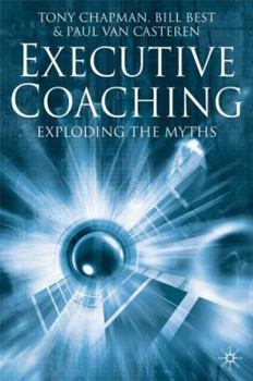 Hardcover Executive Coaching: Exploding the Myths Book