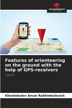 Paperback Features of orienteering on the ground with the help of GPS-receivers Book