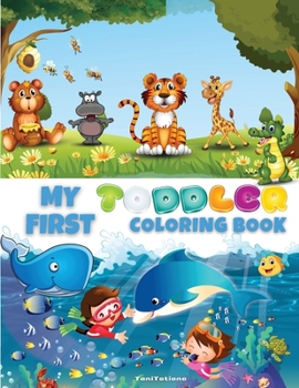 Paperback My First Toddler Coloring Book: Cute Educational Coloring Pages with Letters, Numbers, Shapes, Colors and Animals, Activity Workbook for Toddlers Ages Book