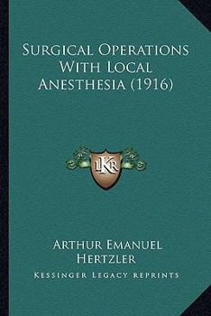 Paperback Surgical Operations With Local Anesthesia (1916) Book