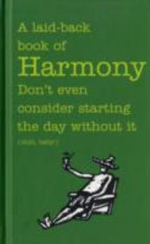 Hardcover A Laid-back Book of Harmony: Don't Even Consider Starting the Day without it (Lifesavers) Book