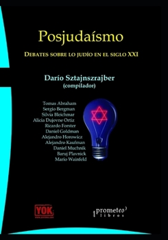 Posjudaísmo: Debates sobre lo judío en el siglo XXI (Judaísmo cultura, historia y filosofia.) - Book #1 of the Posjudaísmo: Debates sobre lo judío en el siglo XXI
