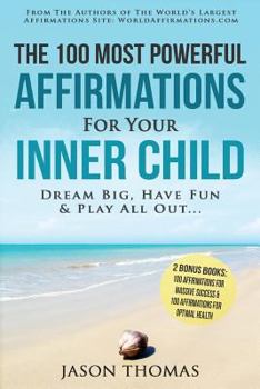 Paperback Affirmation the 100 Most Powerful Affirmations for Your Inner Child - 2 Amazing Affirmative Bonus Books Included for Success & Health: Dream Big, Have Book