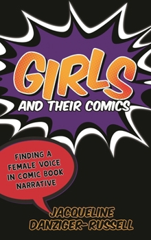 Hardcover Girls and Their Comics: Finding a Female Voice in Comic Book Narrative Book