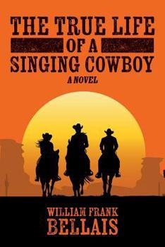 Paperback The True Life of a Singing Cowboy Book