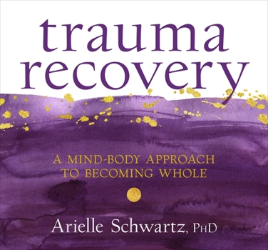 Audio CD Trauma Recovery: A Mind-Body Approach to Becoming Whole Book
