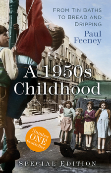 Paperback A 1950s Childhood Special Edition: From Tin Baths to Bread and Dripping Book