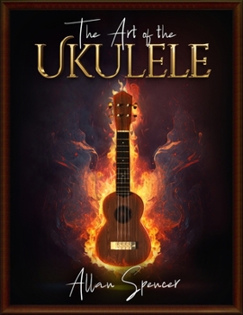 Paperback The Art of the Ukulele: For Intermediate/Advanced players Book