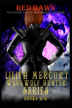 Lilith Mercury, Werewolf Hunter Books 4-5 - Book  of the Lilith Mercury Werewolf Hunter