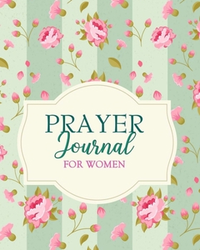 Prayer Journal for Women: A Christian Diary for Prayers | Religious Notebook for Writing of Gratitude and Prayers | Prayer Writing Book for Women