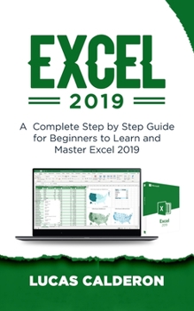 Paperback Excel 2019: A Complete Step by Step Guide for Beginners to Learn and Master Excel 2019 Book
