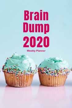 Weekly Planner 2020 with Brain Dump Worksheets: Pastel 2020 Weekly Planner Pages with To Do List and Brain Dump Worksheets