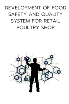 Paperback Development of food safety and quality system for retail poultry shop Book