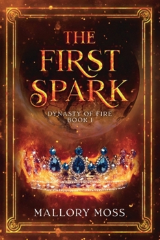 Paperback The First Spark (Dynasty of Fire) Book