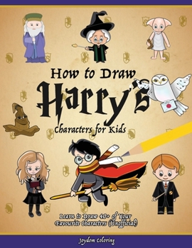 Paperback How to Draw Harry's Characters for Kids: Learn to Draw 40+ of Your Favourite Characters (Unofficial) Book