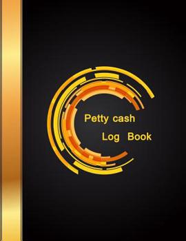 Paperback Petty Cash Log Book: 6 Column Ledger Payment Record Tracker Manage Cash Going In & Out Simple Accounting Book Recording Your Petty Cash Led Book