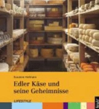 Hardcover Edler Käse und seine Geheimnisse [German] Book