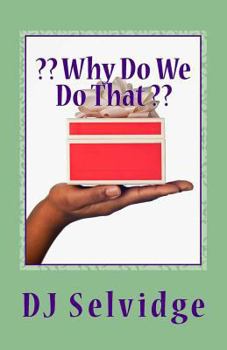 Paperback Why Do We Do That Book