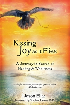 Paperback Kissing Joy As It Flies: A Journey in Search of Healing and Wholeness Book