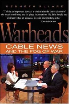 Hardcover Warheads: Cable News and the Fog of War Book