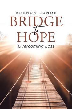 Paperback Bridge To Hope: Overcoming Loss Book