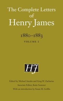 The Complete Letters of Henry James, 1880–1883: Volume 1 - Book  of the Complete Letters of Henry James
