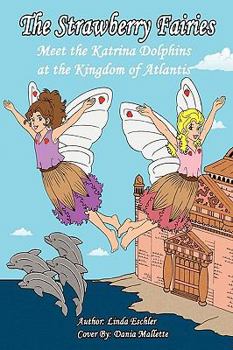 Paperback The Strawberry Fairies Meet The Katrina Dolphins at the Kingdom of Atlantis Book