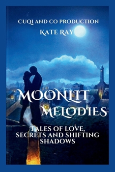 Paperback Moonlit melodies: Tales of love secret and shifting shadows Book