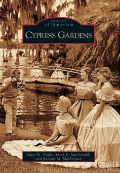 Cypress Gardens - Book  of the Images of America: Florida