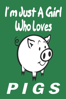 Paperback I'm Just A Girl Who Loves pigs: Gift for Pig Lovers - Pig Journal: Medium College-Ruled Diary, Paperback 6 x 9 120 Page, Blank lined Journal Notebook Book