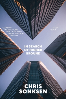 Paperback In Search of Higher Ground Study Guide: Climbing instructions for those who want to reach the top Book