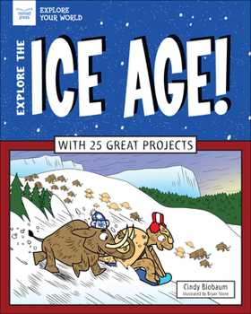 Hardcover Explore the Ice Age!: With 25 Great Projects Book