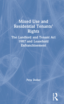 Hardcover Mixed Use and Residential Tenants' Rights: The Landlord and Tenant Act 1987 and Leasehold Enfranchisement Book