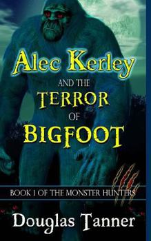 Paperback Alec Kerley and the Terror of Bigfoot Book