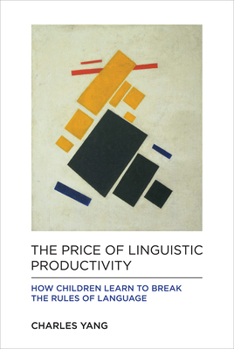 Hardcover The Price of Linguistic Productivity: How Children Learn to Break the Rules of Language Book