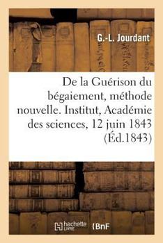 Paperback De la Guérison du bégaiement, méthode nouvelle. Institut, Académie des sciences, 12 juin 1843 [French] Book