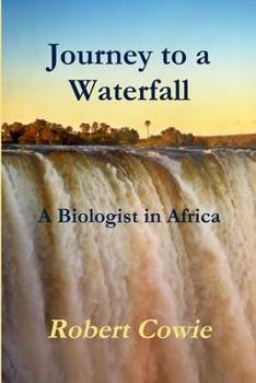 Paperback Journey to a Waterfall A Biologist in Africa Book