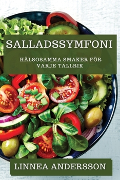 Paperback Salladssymfoni: Hälsosamma Smaker För Varje Tallrik [Swedish] Book